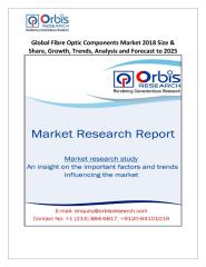 Global Fibre Optic Components Market 2018 Size & Share, Growth, Trends, Analysis and Forecast to 2025.pdf