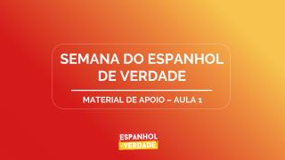 Aula-1-Semana-do-Espanhol-de-Verdade-Material-de-Apoio.pdf