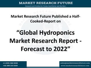 Global Hydroponics Market Research Report - Forecast to 2022.pdf
